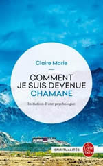 MARIE Claire Comment je suis devenue chamane. Initiation d´une psychologue Librairie Eklectic