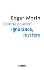 MORIN Edgar Connaissance, Ignorance, Mystère Librairie Eklectic