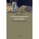 BAUDIN Martine La Franc-Maçonnerie par les pieds. Chemin de Compostelle, chemin initiatique Librairie Eklectic