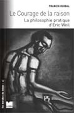 GUIBAL Francis Courage de la raison (Le). La philosophie pratique d´Eric Weil Librairie Eklectic