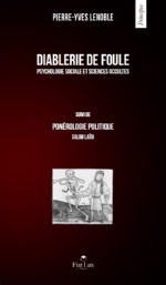 LENOBLE Pierre - Yves  Diablerie de foule. Psychologie sociale et sciences occultes. Suivi de ponérologie politique, par Salim Laïbi Librairie Eklectic