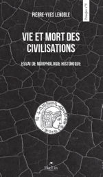 LENOBLE Pierre - Yves  Vie et mort des civilisations. Essai de morphologie historique. Librairie Eklectic