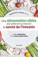 LAGACE Jacqueline Une alimentation ciblée pour préserver ou retrouver la santé de l´intestin. L´effet antidouleur de la diète hypotoxique.  Librairie Eklectic