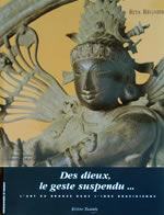 REGNIER Rita Des dieux, le geste suspendu... L´art du bronze dans l´Inde dravidienne Librairie Eklectic