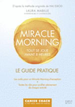 MABILLE Laura Miracle Morning - Tout se joue avant 8 heures. Le guide pratique Librairie Eklectic