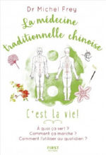 FREY Michel Dr La médecine traditionnelle chinoise, c´est la vie ! Librairie Eklectic