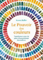 HALLER Karen Le pouvoir des couleurs - transformez votre vie grâce à la psychologie des couleurs Librairie Eklectic