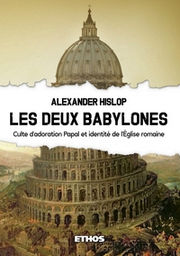 HISLOP Alexander Les Deux Babylones - Culte d´adoration Papal et identité de l´Église romaine, du culte de Nemrod, de Sémiramis... Librairie Eklectic