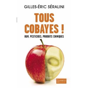 SERALINI Gilles-Eric Tous cobayes ! OGM, pesticides, produits chimiques Librairie Eklectic