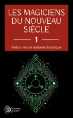 Collectif Les magiciens du nouveau siècle
Tome 1 - Retour vers le réalisme fantastique Librairie Eklectic