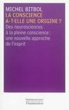 BITBOL Michel La conscience a-t-elle une origine ? Des neurosciences à la pleine conscience : une nouvelle approche de l´esprit  Librairie Eklectic