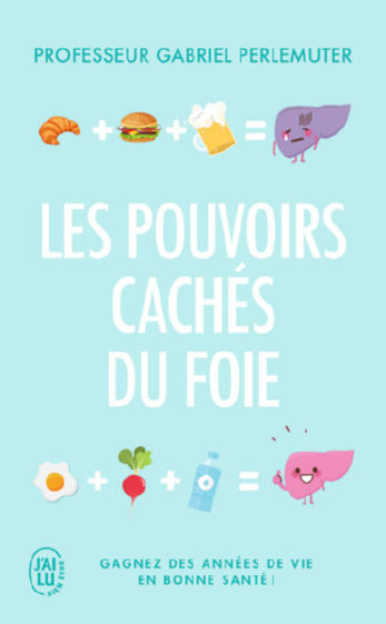 PERLEMUTER Gabriel Les pouvoirs cachés du foie. Gagnez des années de vie en bonne santé ! Librairie Eklectic