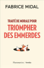 MIDAL Fabrice Traité de moral pour triompher des emmerdes Librairie Eklectic