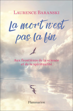 BARANSKI Laurence La mort n´est pas la fin. Aux frontières de la science et de la spiritualité. Librairie Eklectic