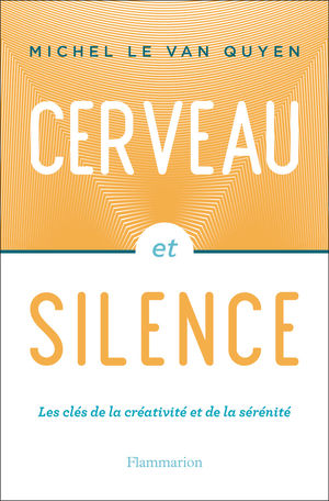 LE VAN QUYEN Michel Cerveau et silence - Les clés de la créativité et de la sérénité Librairie Eklectic
