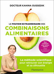 OUSSEDIK Kahina Dr Le pouvoir extraordinaire des combinaisons alimentaires - La méthode scientifique pour retrouver son énergie et sa silhouette Librairie Eklectic