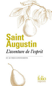 Saint AUGUSTIN L´aventure de l´esprit et autres confessions  Librairie Eklectic