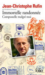 RUFIN Jean-Christophe  Immortelle randonnée - Compostelle malgré moi Librairie Eklectic