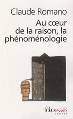 ROMANO Claude Au coeur de la raison, la phénoménologie (inédit) Librairie Eklectic
