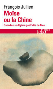 JULLIEN François Moïse ou la Chine, quand ne se déploie pas l´idée de Dieu Librairie Eklectic