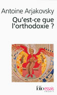 ARJAKOVSKY Antoine Qu´est-ce que l´orthodoxie ?  Librairie Eklectic