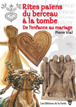 VIAL Pierre Rites païens du berceau à la tombe. Tome 2 : De l´enfance au mariage Librairie Eklectic