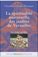 LETURGIE-BLANQUART Claundine La spiritualité universelle des jardins de Versailles. La visite guidée -- disponible sous réserve Librairie Eklectic