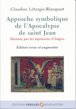 LETURGIE-BLANQUART Claundine Approche symbolique de l´Apocalypse de saint Jean. Illustrée par les tapisseries d´Angers. Edition revue et augmentée. Librairie Eklectic