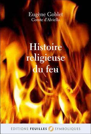 GOBLET D´ALVIELLA Comte Eugène Histoire religieuse du feu (1886) Librairie Eklectic