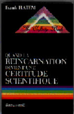 HATEM Frank Le livre de l´infini. Quand la réincarnation devient une certitude scientifique.  Librairie Eklectic