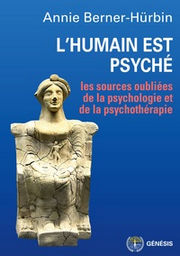 BERNER-HURBIN Annie L´humain est psyché. Les sources oubliées de la psychologie et de la psychothérapie Librairie Eklectic