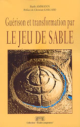 AMMANN Ruth Guérison et transformation par le Jeu de sable - Préface de Christian GAILLARD Librairie Eklectic