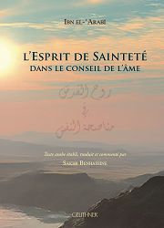 IBN ARABI Muhyi Ad-Dîn L´Esprit de Sainteté dans le conseil de l´âme (texte bilingue et commenté) Librairie Eklectic
