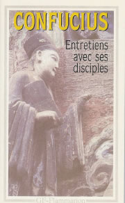 CONFUCIUS Entretiens avec ses disciples - texte chinois et vie de Confucius en annexe. Traduction et commentaires André Lévy Librairie Eklectic