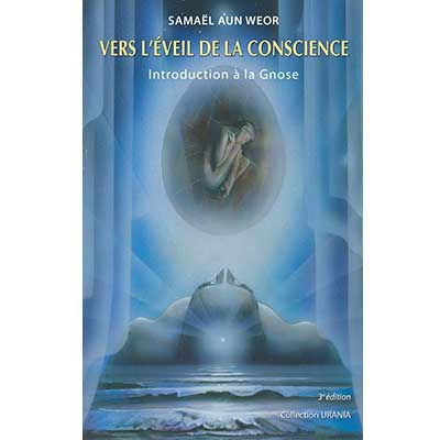 AUN WEOR SamaÃ«l Vers lÂ´Ã©veil de la conscience. Introduction Ã  la Gnose Librairie Eklectic