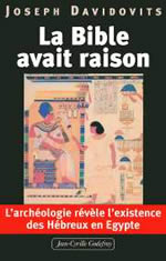 DAVIDOVITS Joseph Bible avait raison (La). l´archéologie révèle l´existence des Hébreux en Egypte - Tome 1 Librairie Eklectic