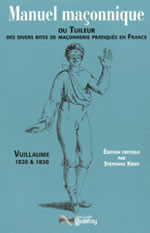 VUILLAUME Claude-André Manuel maçonnique ou Tuileur des divers rites de maçonnerie pratiqués en France (édition revue et corrigée) Librairie Eklectic