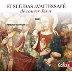 WOLFROM Philippe Et si Judas avait essayé de sauver Jésus. Librairie Eklectic