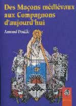 POUILLE Armand Des maçons médiévaux aux Compagnons d´aujourd´hui --- épuisé Librairie Eklectic