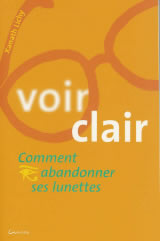 LICHY Xanath Voir clair. Comment abandonner ses lunettes Librairie Eklectic