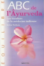 VERBOIS Sylvie ABC de l´ayurvéda. Les bienfaits de la médecine indienne Librairie Eklectic
