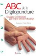 TROKINER Jean-Claude Dr ABC de la digitopuncture. Soulagez vos douleurs par simple pression du doigt Librairie Eklectic