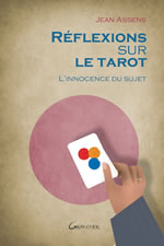 ASSENS Jean Réflexions sur le tarot. L´innocence du sujet (nouvelle édition) Librairie Eklectic