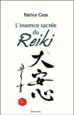 GROS Patrice L´essence sacrée du Reiki Librairie Eklectic