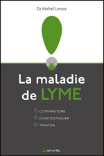 LENOIS Michel Dr. La maladie de Lyme. Comprendre - Diagnostiquer - Traiter  Librairie Eklectic