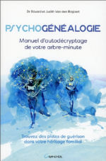 VAN DEN BOGAERT Edouard & Judith Psychogénéalogie, manuel d´autodécryptage de votre arbre-minute. Trouvez des pistes de guérison dans votre héritage familial. Librairie Eklectic