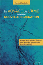 BAUDOIN Bernard Le voyage de l´âme dans une nouvelle incarnation. La vie d´après : mission, descente dans la matière et reconnexion à son être spirituel.  Librairie Eklectic