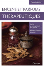 KIEFFER Daniel Dr Encens et parfums thérapeutiques. Profils psychospirituels des encens, parfums naturels de santé Librairie Eklectic