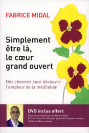 MIDAL Fabrice Simplement être là, le coeur grand ouvert - des chemins pour découvrir l´ampleur de la méditation Librairie Eklectic