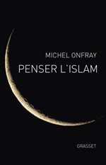 ONFRAY Michel Penser l´Islam Librairie Eklectic